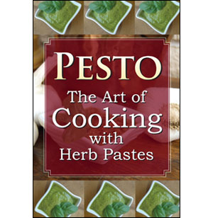 Pesto: The Art of Cooking with Herb Pastes [eBook]